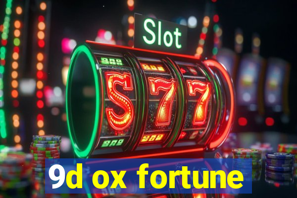 9d ox fortune